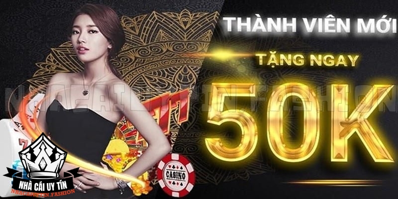 Top 4 nhà cái khuyến mãi thành viên mới 50K cực hot