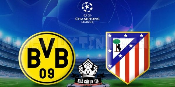 Soi kèo trận đấu giữa Atletico Madrid vs Dortmund lượt về chi tiết nhất