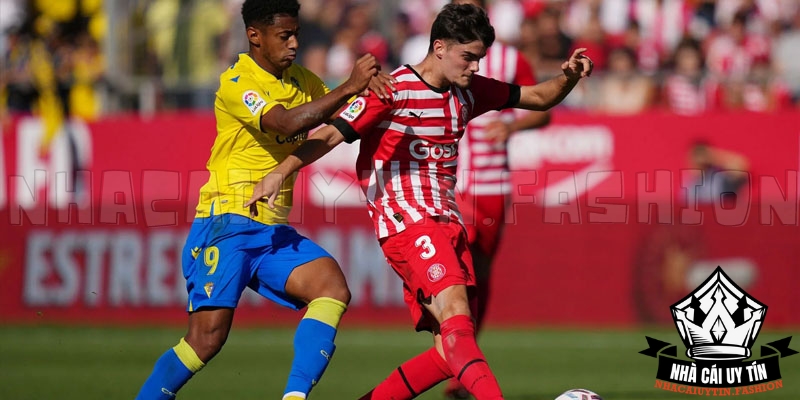 Nhận định bóng đá trận Girona vs Cádiz