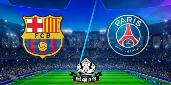 Soi kèo trận đấu giữa PSG vs Barcelona lượt về chi tiết nhất