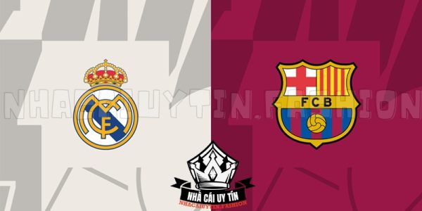 Soi kèo trận đấu giữa Real Madrid vs Barcelona chi tiết nhất