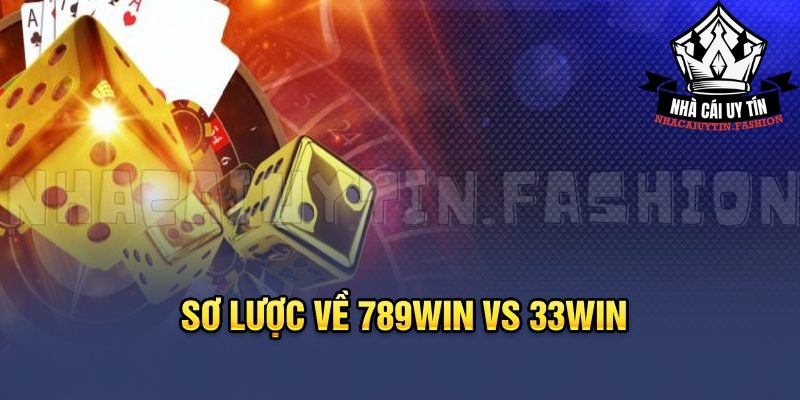 Sơ lược về 789win vs 33win