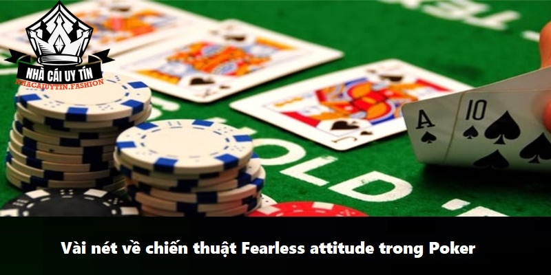 Vài nét về chiến thuật Fearless attitude trong Poker