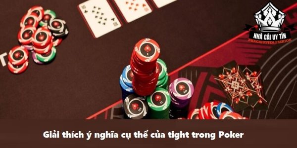 Giải thích ý nghĩa cụ thể của tight trong Poker