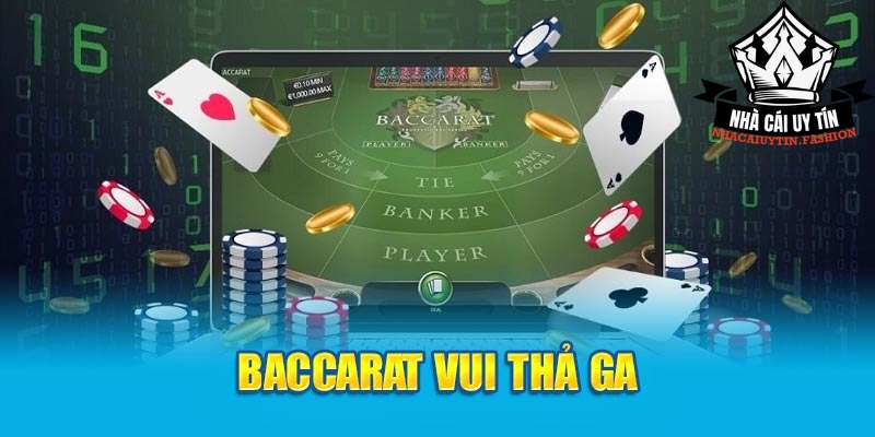 Baccarat vui thả ga