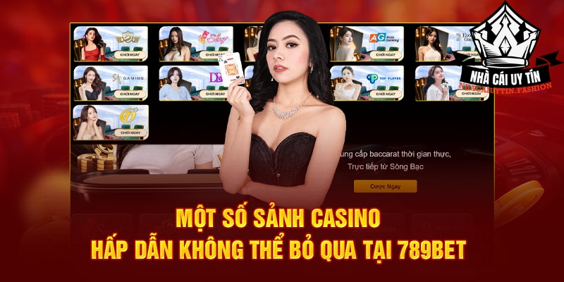 Một số sảnh casino hấp dẫn không thể bỏ qua tại 789bet  