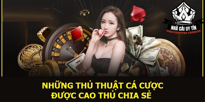 Những thủ thuật cá cược được cao thủ chia sẻ