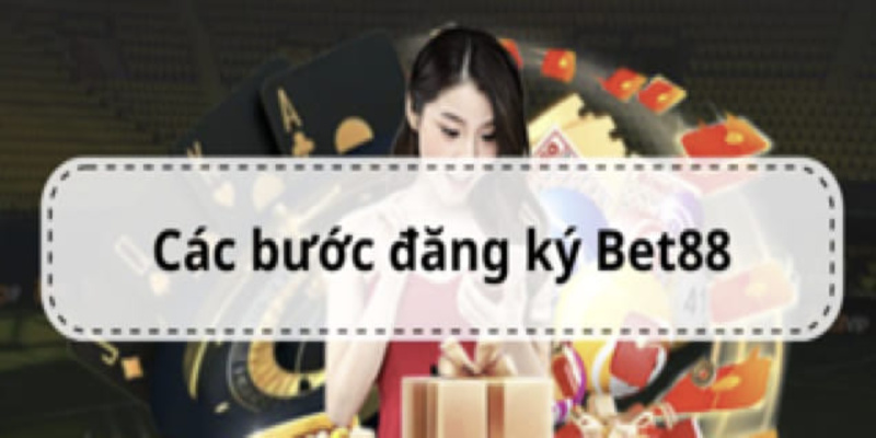 Các bước đăng ký Bet88 chi tiết từ A-Z