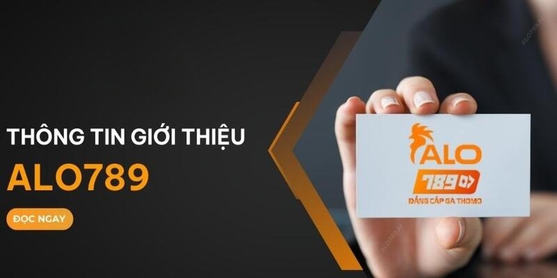 Tổng quan giới thiệu Alo789