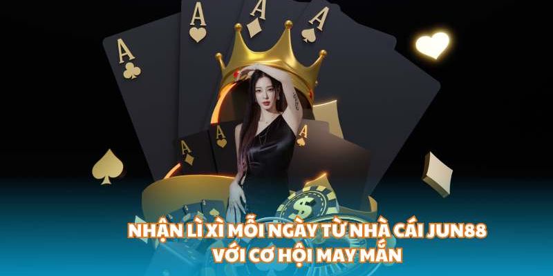 Lì xì may mắn đang chờ bạn – Khám phá Jun88 ngay